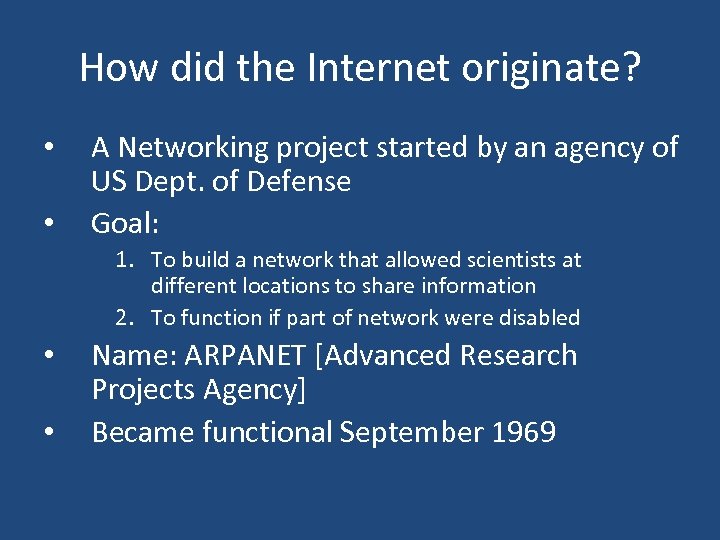 How did the Internet originate? • • A Networking project started by an agency