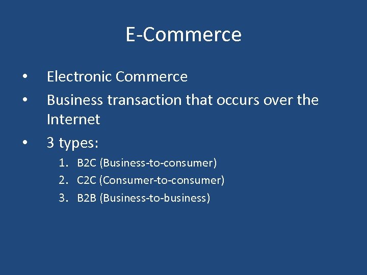 E-Commerce • • • Electronic Commerce Business transaction that occurs over the Internet 3