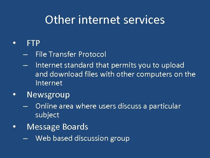 Other internet services • FTP – File Transfer Protocol – Internet standard that permits