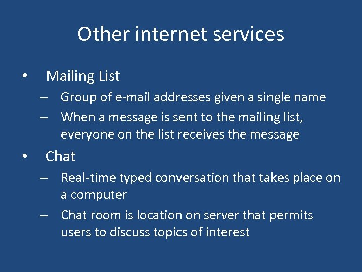 Other internet services • Mailing List – Group of e-mail addresses given a single