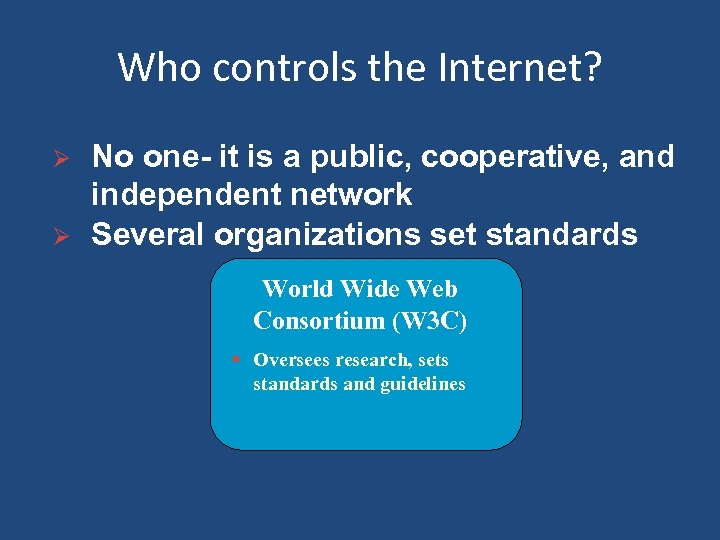 Who controls the Internet? Ø Ø No one- it is a public, cooperative, and
