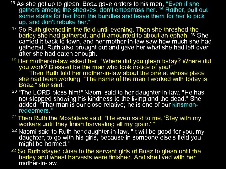 15 As she got up to glean, Boaz gave orders to his men, 