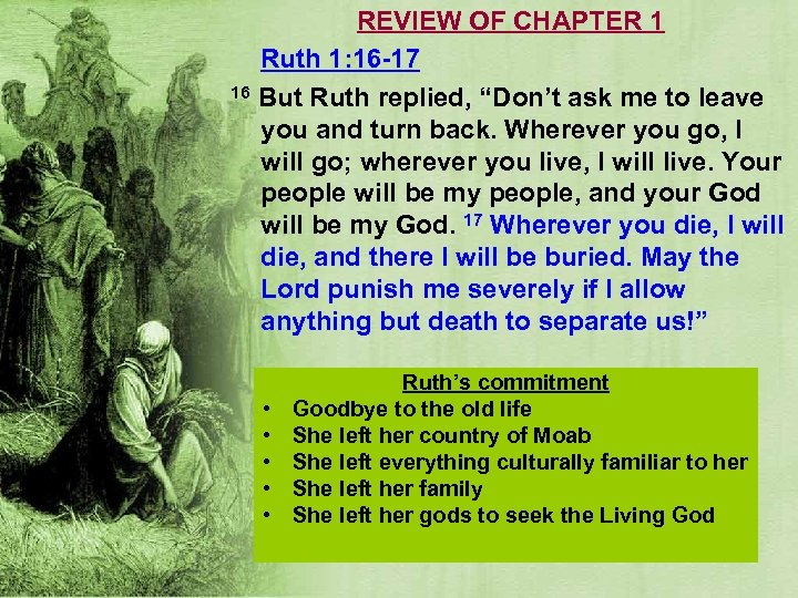 REVIEW OF CHAPTER 1 Ruth 1: 16 -17 16 But Ruth replied, “Don’t ask