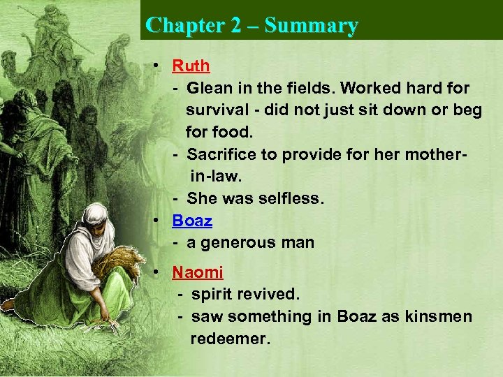 Chapter 2 – Summary • Ruth - Glean in the fields. Worked hard for