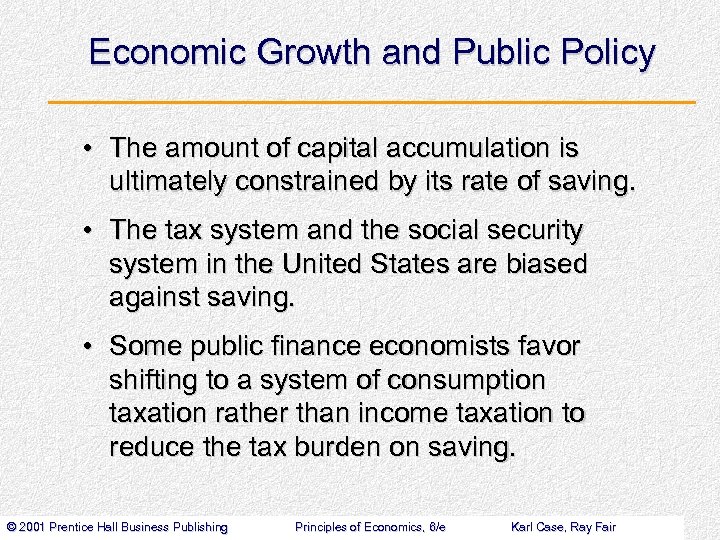Economic Growth and Public Policy • The amount of capital accumulation is ultimately constrained