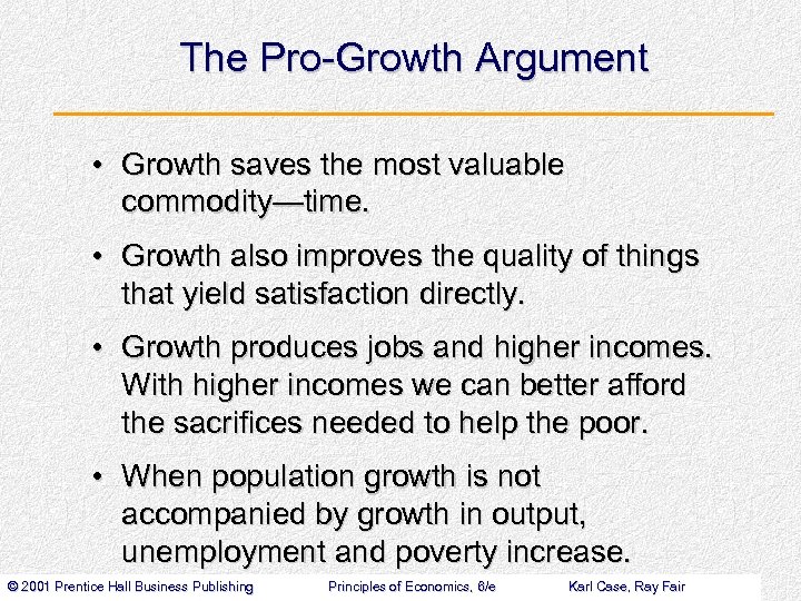 The Pro-Growth Argument • Growth saves the most valuable commodity—time. • Growth also improves