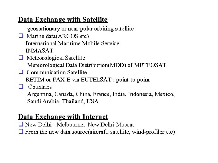Data Exchange with Satellite geostationary or near-polar orbiting satellite q Marine data(ARGOS etc) International