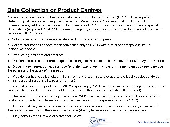 Data Collection or Product Centres Several dozen centres would serve as Data Collection or