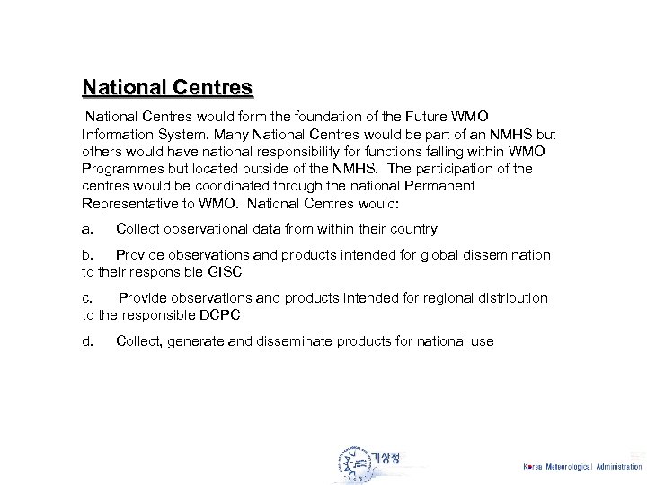 National Centres would form the foundation of the Future WMO Information System. Many National