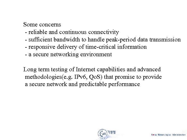 Some concerns - reliable and continuous connectivity - sufficient bandwidth to handle peak-period data