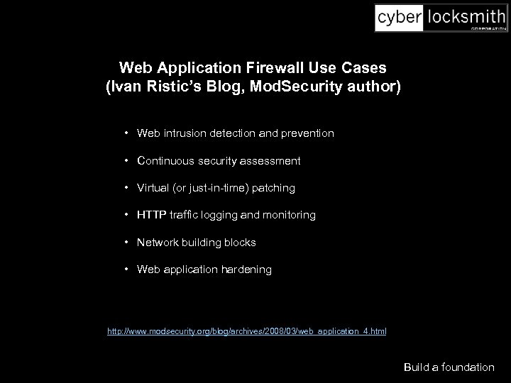 Web Application Firewall Use Cases (Ivan Ristic’s Blog, Mod. Security author) • Web intrusion