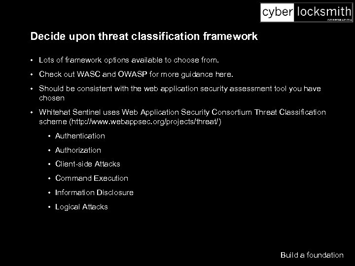 Decide upon threat classification framework • Lots of framework options available to choose from.