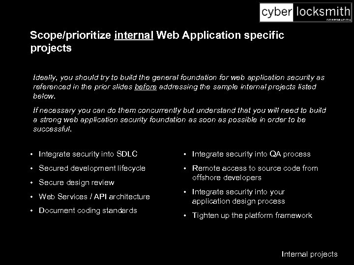Scope/prioritize internal Web Application specific projects Ideally, you should try to build the general