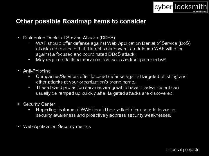 Other possible Roadmap items to consider • Distributed Denial of Service Attacks (DDo. S)