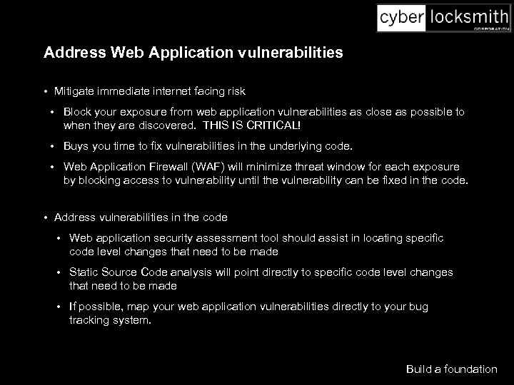 Address Web Application vulnerabilities • Mitigate immediate internet facing risk • Block your exposure