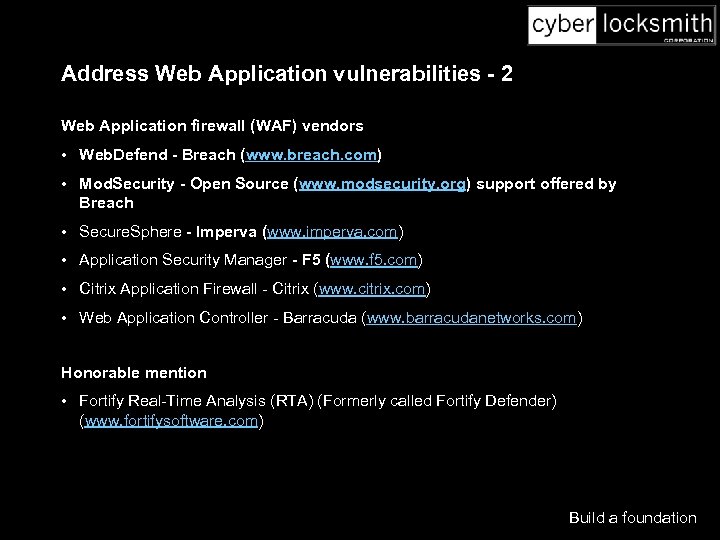 Address Web Application vulnerabilities - 2 Web Application firewall (WAF) vendors • Web. Defend