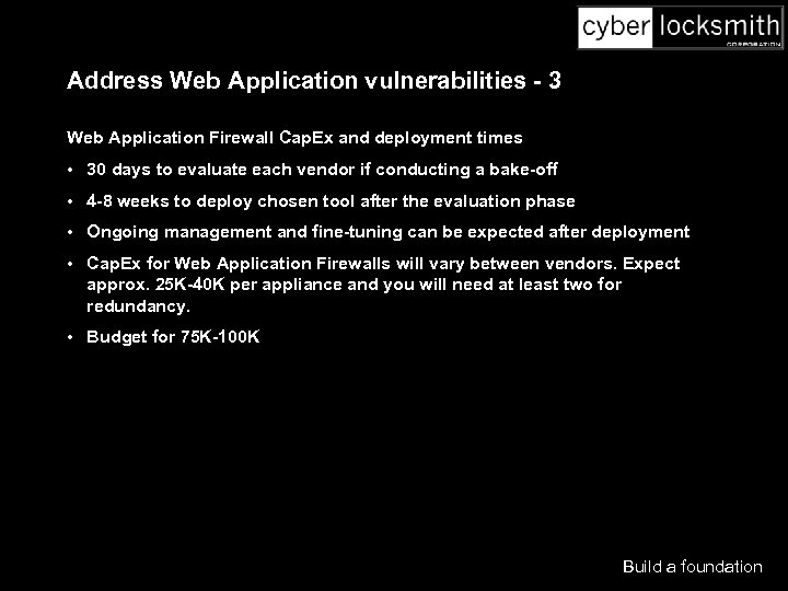 Address Web Application vulnerabilities - 3 Web Application Firewall Cap. Ex and deployment times