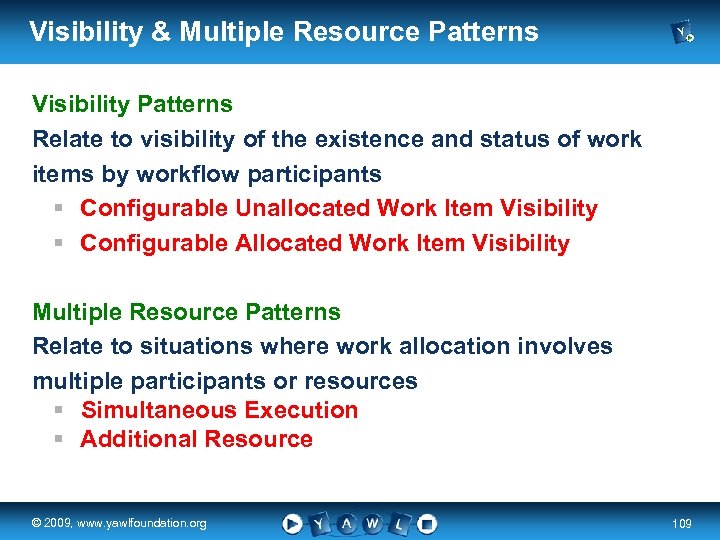 Visibility & Multiple Resource Patterns Visibility Patterns Relate to visibility of the existence and