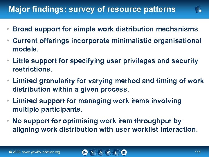 Major findings: survey of resource patterns • Broad support for simple work distribution mechanisms