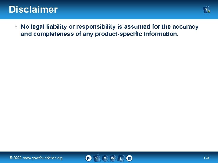 Disclaimer • No legal liability or responsibility is assumed for the accuracy and completeness