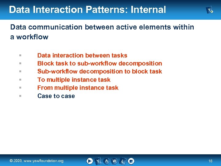 Data Interaction Patterns: Internal Data communication between active elements within a workflow § §