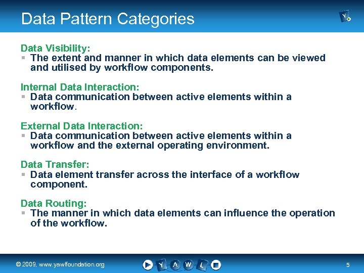 Data Pattern Categories Data Visibility: § The extent and manner in which data elements