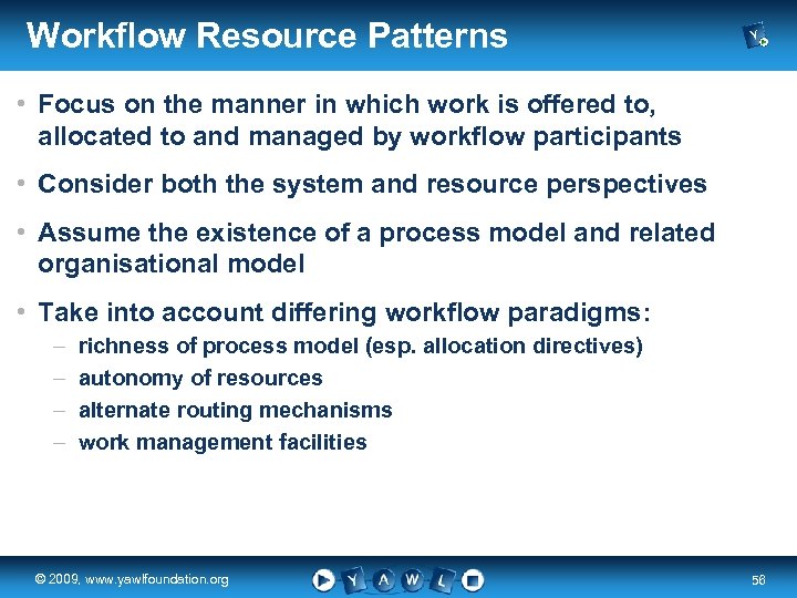 Workflow Resource Patterns • Focus on the manner in which work is offered to,