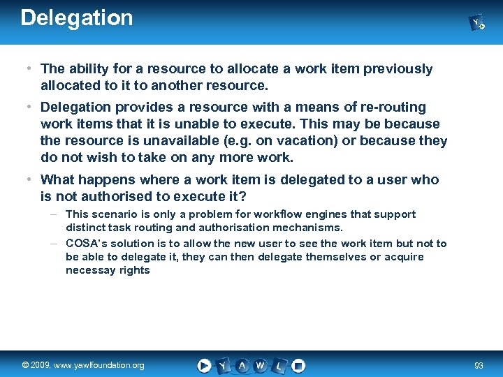 Delegation • The ability for a resource to allocate a work item previously allocated