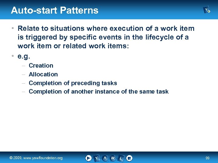 Auto-start Patterns • Relate to situations where execution of a work item is triggered