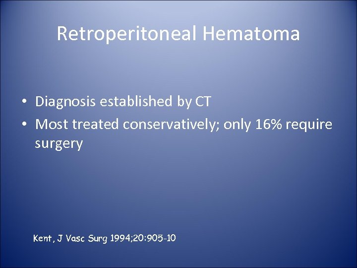 Retroperitoneal Hematoma • Diagnosis established by CT • Most treated conservatively; only 16% require