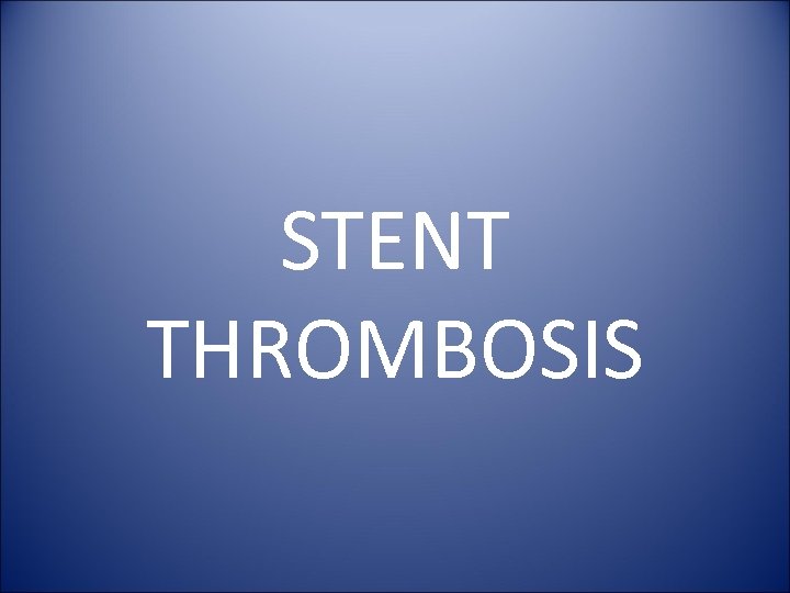 STENT THROMBOSIS 