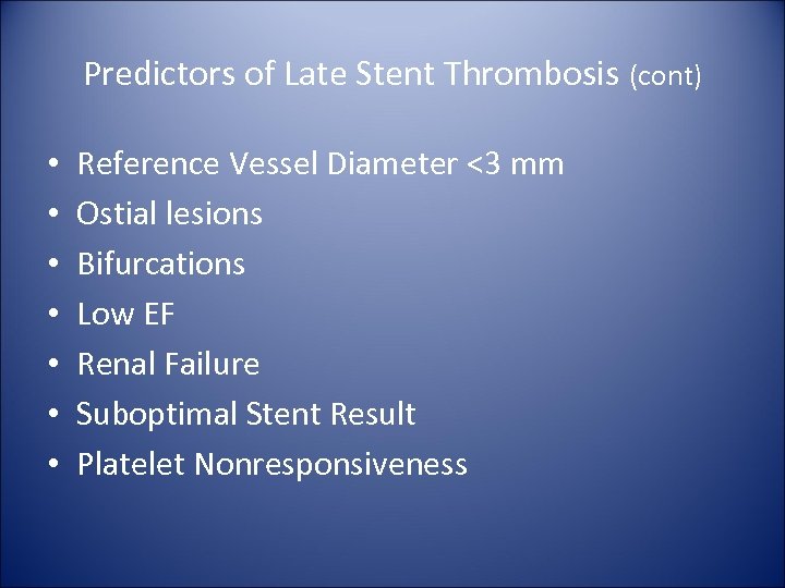 Predictors of Late Stent Thrombosis (cont) • • Reference Vessel Diameter <3 mm Ostial