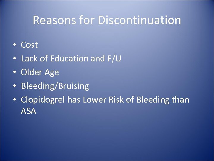 Reasons for Discontinuation • • • Cost Lack of Education and F/U Older Age