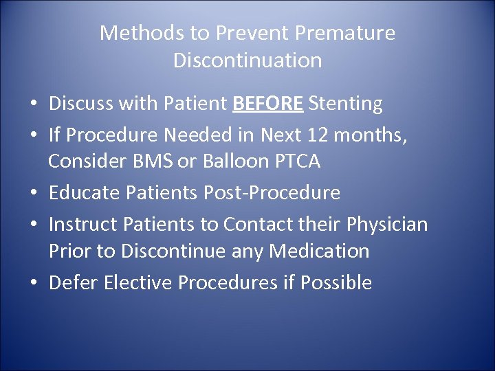 Methods to Prevent Premature Discontinuation • Discuss with Patient BEFORE Stenting • If Procedure