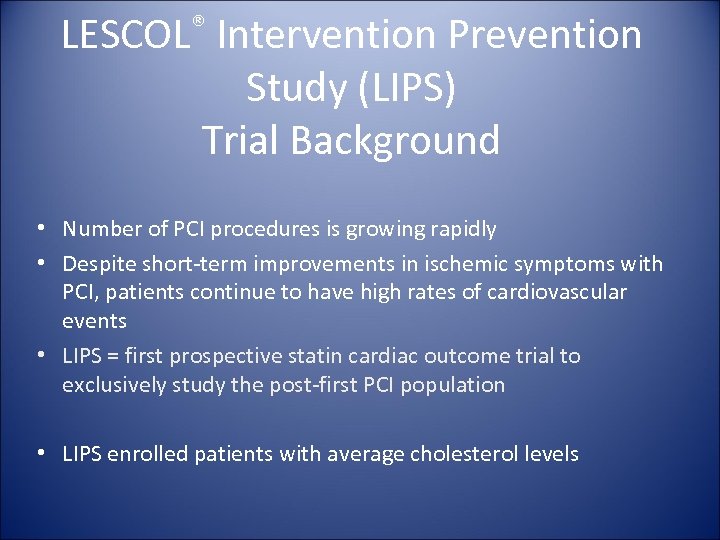 ® LESCOL Intervention Prevention Study (LIPS) Trial Background • Number of PCI procedures is