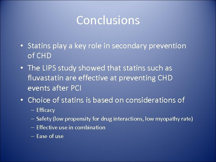 Conclusions • Statins play a key role in secondary prevention of CHD • The