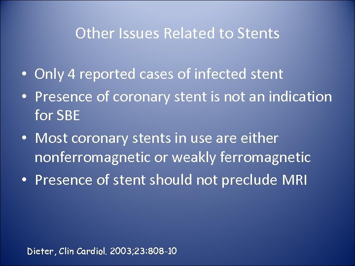 Other Issues Related to Stents • Only 4 reported cases of infected stent •