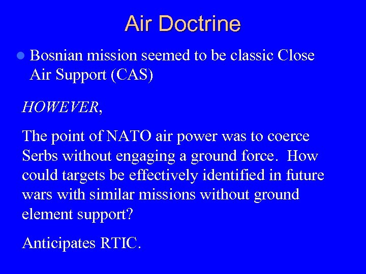Air Doctrine l Bosnian mission seemed to be classic Close Air Support (CAS) HOWEVER,