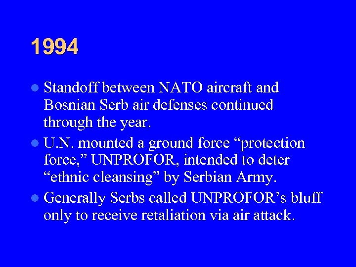 1994 l Standoff between NATO aircraft and Bosnian Serb air defenses continued through the