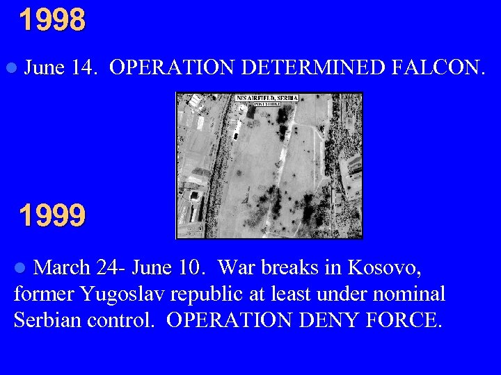1998 l June 14. 14 OPERATION DETERMINED FALCON. 1999 l March 24 - June