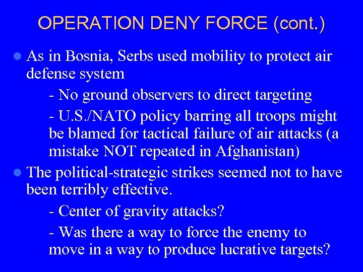OPERATION DENY FORCE (cont. ) l As in Bosnia, Serbs used mobility to protect
