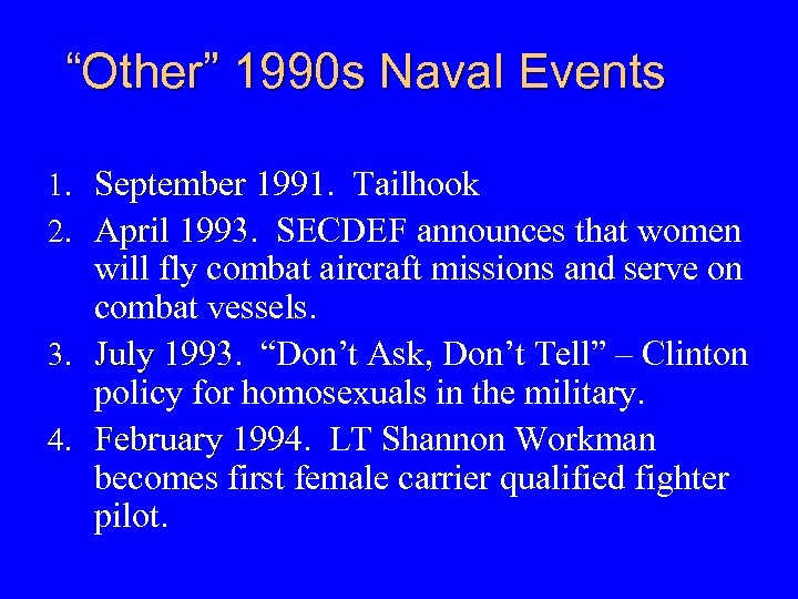 “Other” 1990 s Naval Events 1. September 1991. Tailhook 1991 2. April 1993. SECDEF