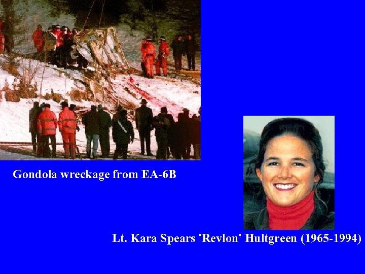 Gondola wreckage from EA-6 B Lt. Kara Spears 'Revlon' Hultgreen (1965 -1994) 