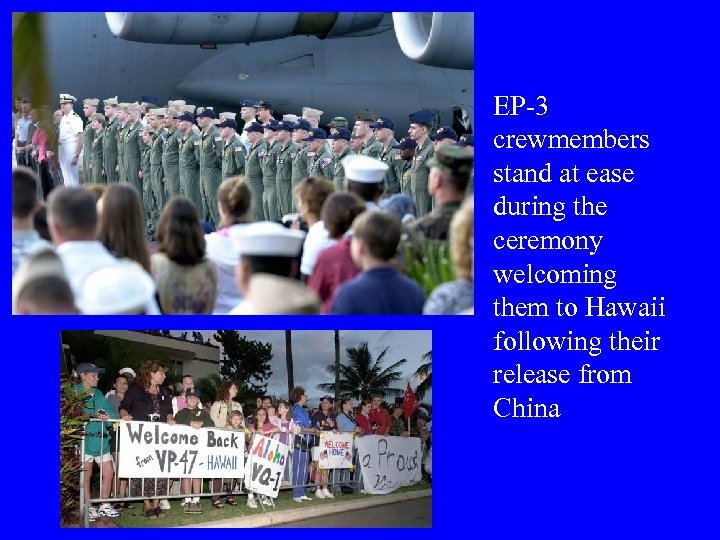 EP-3 crewmembers stand at ease during the ceremony welcoming them to Hawaii following their