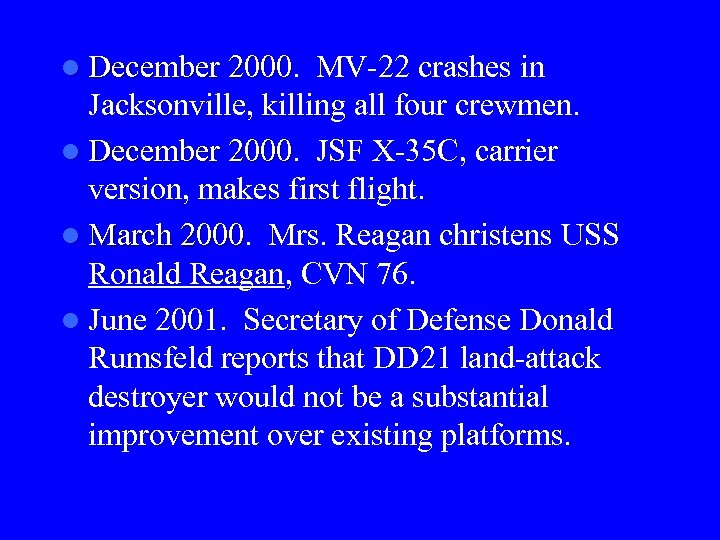 l December 2000 MV-22 crashes in Jacksonville, killing all four crewmen. l December 2000.