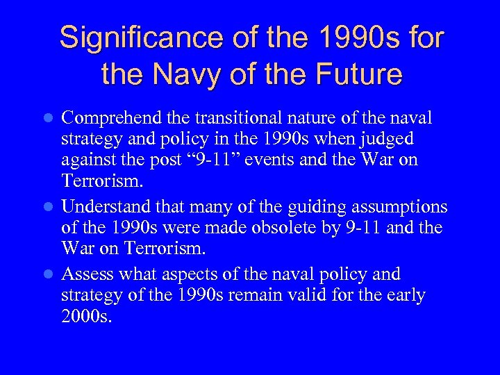 Significance of the 1990 s for the Navy of the Future Comprehend the transitional