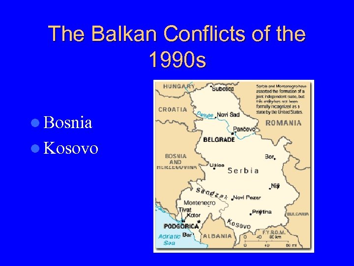 The Balkan Conflicts of the 1990 s l Bosnia l Kosovo 