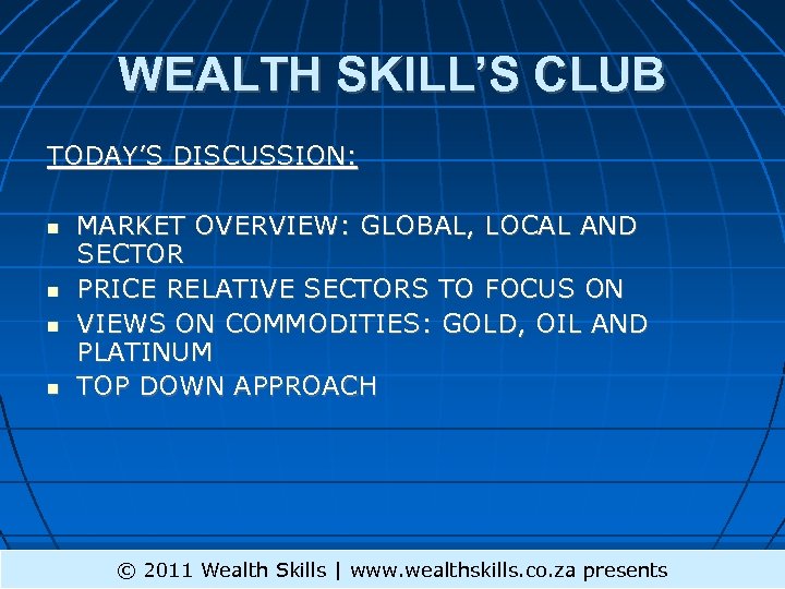 WEALTH SKILL’S CLUB TODAY’S DISCUSSION: MARKET OVERVIEW: GLOBAL, LOCAL AND SECTOR PRICE RELATIVE SECTORS