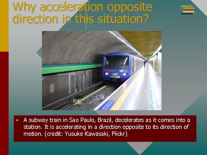 Why acceleration opposite direction in this situation? • A subway train in Sao Paulo,