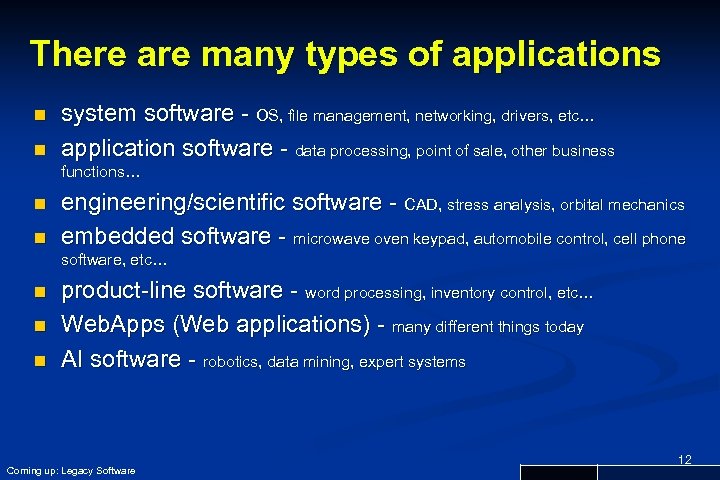 There are many types of applications n n system software - OS, file management,